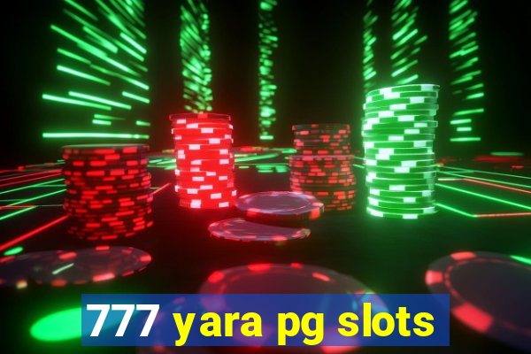 777 yara pg slots